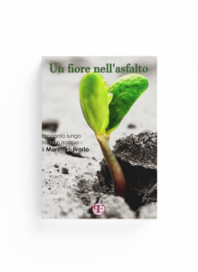 Book Cover: Un fiore nell'asfalto (Marco Salvario)