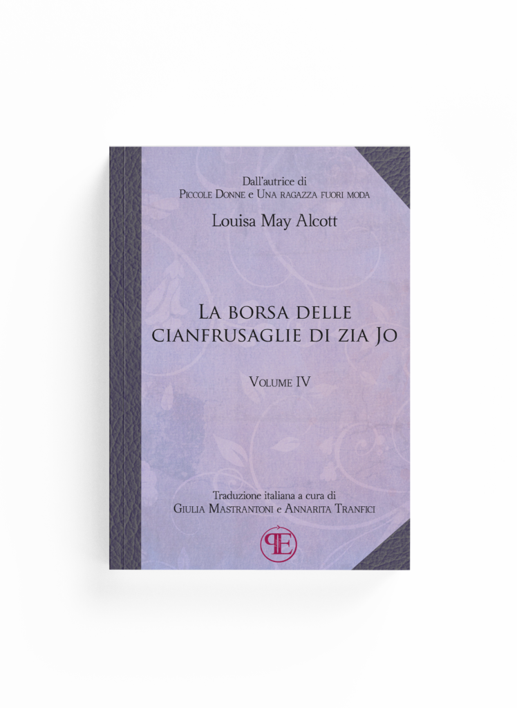 Book Cover: La borsa delle cianfrusaglie di Zia Jo - Vol. IV (Louisa M. Alcott - Traduzione di Giulia Mastrantoni e Annarita Tranfici)