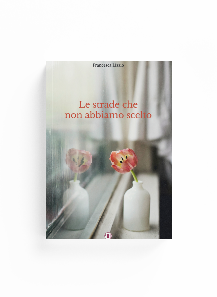 Book Cover: Le strade che non abbiamo scelto (Francesca Lizzio)