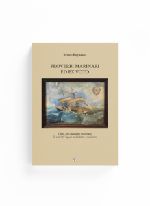 Book Cover: Proverbi marinari ed ex voto. Oltre 280 massime marinare di cui 145 liguri in dialetto e tradotte (Renzo Bagnasco)